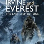An Unforgettable Journey: A Review of Mallory, Irvine and Everest: The Last Step But One