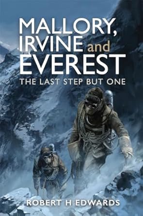 An Unforgettable Journey: A Review of Mallory, Irvine and Everest: The Last Step But One