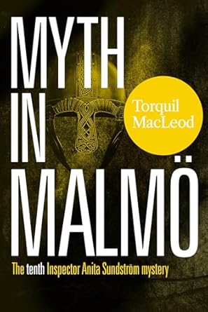 Discover the Intriguing Secrets of Myth in Malmö: The Tenth Inspector Anita Sundström Mystery – A Riveting Read You Can’t Miss!