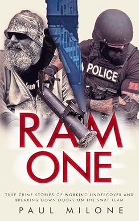 Unveiling the Thrills: A Gripping Review of ‘Ram One: True Crime Stories of Working Undercover and Breaking Down Doors on the SWAT Team’