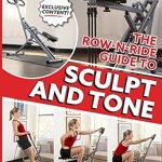 Transform Your Fitness Journey: A Comprehensive Review of The Row-N-Ride Guide to Sculpt & Tone: A Complete Guide and 12 Week Workout Program E-book