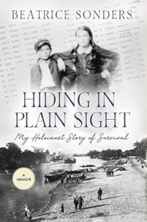 An Unforgettable Tale of Resilience: Hiding in Plain Sight: My Holocaust Story of Survival