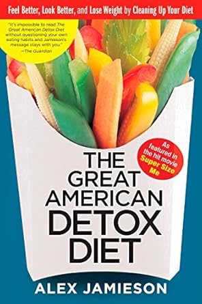 Transform Your Health with This Must-Read: The Great American Detox Diet: Feel Better, Look Better, and Lose Weight by Cleaning Up Your Diet