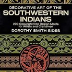 An Insightful Journey into Native Craftsmanship: Decorative Art of the Southwestern Indians (Dover Pictorial Archive) Review An Insightful Journey into Native Craftsmanship: Decorative Art of the Southwestern Indians (Dover Pictorial Archive) Review