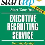 Unlock Your Potential: A Comprehensive Review of ‘Start Your Own Executive Recruiting Service: Your Step-By-Step Guide to Success (StartUp Series)’ Unlock Your Potential: A Comprehensive Review of ‘Start Your Own Executive Recruiting Service: Your Step-By-Step Guide to Success (StartUp Series)’