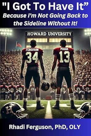 Transform Your Life with This Must-Read: I Got To Have It: Because I’m Not Going Back To The Sideline Without It
