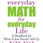 Unlocking Practical Wisdom: A Review of Everyday Math for Everyday Life: A Handbook for When It Just Doesn’t Add Up