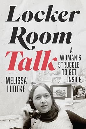 Discover the Empowering Journey in Locker Room Talk: A Woman’s Struggle to Get Inside – A Must-Read Review