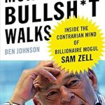 Unveiling the Secrets of Wealth: A Must-Read Review of ‘Money Talks, Bullsh*t Walks: Inside the Contrarian Mind of Billionaire Mogul Sam Zell’