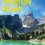Discover the Best Views: A Comprehensive Review of 50 Jackson Hole Photography Hotspots