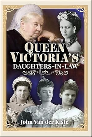 An Intriguing Insight into Royal Life: A Review of Queen Victoria’s Daughters-in-Law
