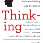 Unlocking the Secrets of Success: A Comprehensive Review of ‘Thinking: The New Science of Decision-Making, Problem-Solving, and Prediction in Life and Markets (Best of Edge Series)’ Unlocking the Secrets of Success: A Comprehensive Review of ‘Thinking: The New Science of Decision-Making, Problem-Solving, and Prediction in Life and Markets (Best of Edge Series)’
