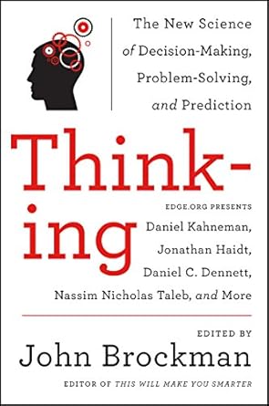 Unlocking the Secrets of Success: A Comprehensive Review of ‘Thinking: The New Science of Decision-Making, Problem-Solving, and Prediction in Life and Markets (Best of Edge Series)’