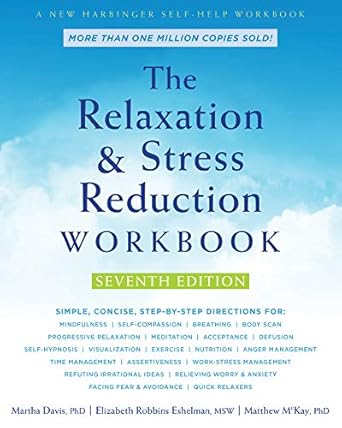 Transform Your Well-Being: A Comprehensive Review of The Relaxation and Stress Reduction Workbook (A New Harbinger Self-Help Workbook)