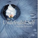 Transform Your Life with ‘The Undefended Self: Living the Pathwork’ – A Comprehensive Review Transform Your Life with ‘The Undefended Self: Living the Pathwork’ – A Comprehensive Review