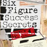 Unveiling Transformative Strategies in Our In-Depth Review of Six Figure Success Secrets: Volume 2