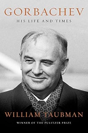 An In-Depth Exploration: Gorbachev: His Life and Times – A Must-Read for History Enthusiasts