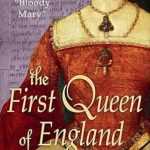 Unveiling the Truth: A Compelling Review of The Myth of ‘Bloody Mary’: The First Queen of England