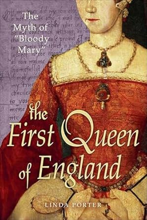 Unveiling the Truth: A Compelling Review of The Myth of ‘Bloody Mary’: The First Queen of England