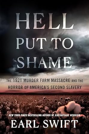 Unveiling the Truth: A Gripping Review of Hell Put to Shame: The 1921 Murder Farm Massacre and the Horror of America’s Second Slavery
