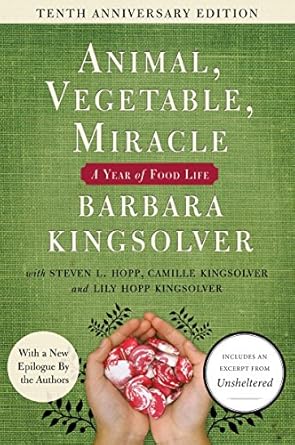 Discover the Joy of Sustainable Living: A Review of Animal, Vegetable, Miracle – 10th Anniversary Edition: A Year of Food Life