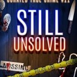Uncover the Chilling Mysteries in Our Review of Curated True Crime Volume #11: Still Unsolved (Murder, Madness & Mayhem)