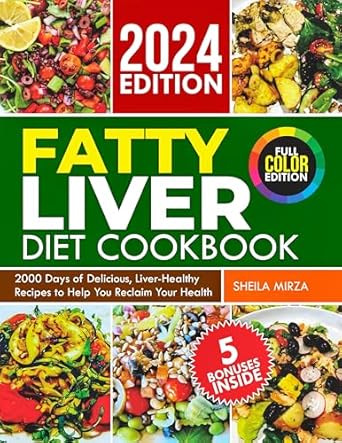 Unlock Health with These Tasty Recipes: FATTY LIVER DIET COOKBOOK: 2000 Days of Delicious, Liver-Healthy Recipes to Help You Reclaim Your Health