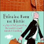 An Unforgettable Journey Through Luxury: A Review of Bringing Home the Birkin: My Life in Hot Pursuit of the World’s Most Coveted Handbag