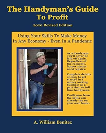 Unlock Your Earning Potential: A Comprehensive Review of The Handyman’s Guide To Profit – 2020 Revised Edition: Using Your Skills To Make Money In Any Economy – Even In A Pandemic