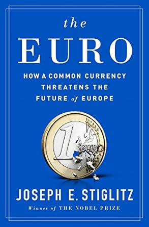Must-Read Analysis: The Euro: How a Common Currency Threatens the Future of Europe – Updated Edition Review