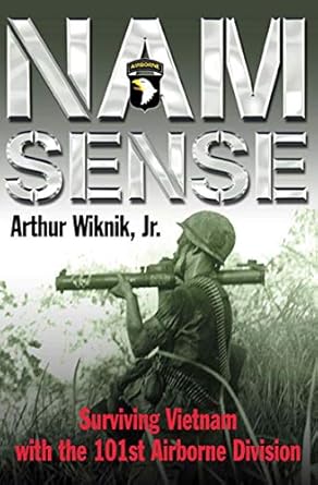 An Unforgettable Journey Through War: A Review of ‘Nam Sense: Surviving Vietnam with the 101st Airborne Division’