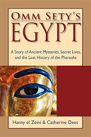Discover the Enigmatic World of Omm Sety: A Captivating Review of Omm Sety’s Egypt: A Story of Ancient Mysteries, Secret Lives, and the Lost History of the Pharaohs