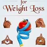 Unlock Your Weight Loss Potential: A Review of ‘Mudras for Weight Loss: 21 Simple Hand Gestures for Effortless Weight Loss’ – Discover the Secrets of Effortless Weight Loss, Escape the Diet Trap, and Transform Your Life Forever!