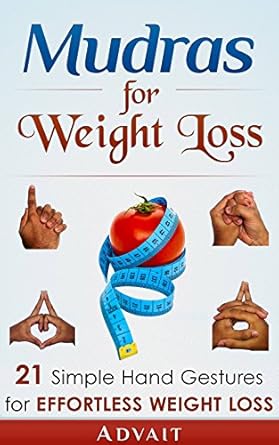 Unlock Your Weight Loss Potential: A Review of ‘Mudras for Weight Loss: 21 Simple Hand Gestures for Effortless Weight Loss’ – Discover the Secrets of Effortless Weight Loss, Escape the Diet Trap, and Transform Your Life Forever!