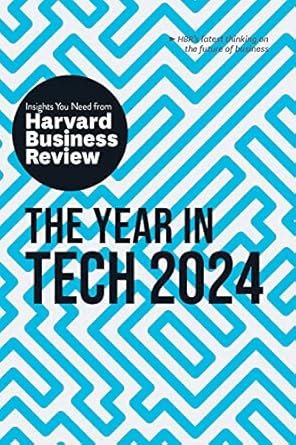 Essential Insights for Innovators: A Review of The Year in Tech, 2024: The Insights You Need from Harvard Business Review (HBR Insights Series)