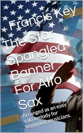 Discover the Magic of Music: A Review of The Star Spangled Banner For Alto Sax