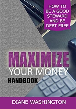 Unlock Financial Freedom: A Comprehensive Review of Maximize Your Money Handbook: How To Be A Good Steward And Be Debt Free