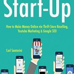 Must-Read Review: Internet Business Start-Up (2017 – 3 Book Bundle): How to Make Money Online via Thrift Store Reselling, Youtube Marketing & Google SEO from Amazon