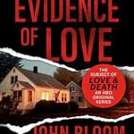 Captivating and Chilling: Evidence of Love: A True Story of Passion and Death in the Suburbs