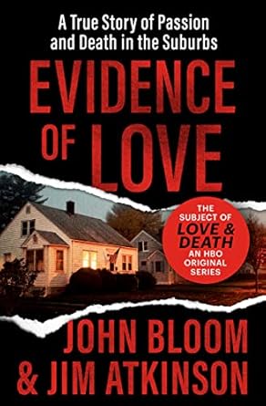 Captivating and Chilling: Evidence of Love: A True Story of Passion and Death in the Suburbs