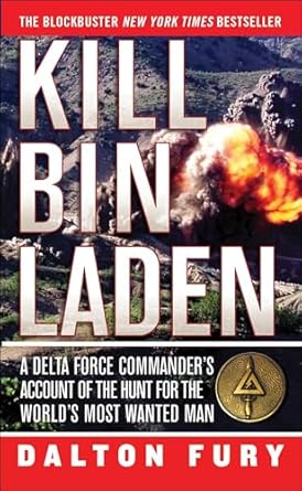 Unforgettable Insights: Kill Bin Laden: A Delta Force Commander’s Account of the Hunt for the World’s Most Wanted Man