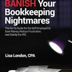 Transform Your Finances: A Comprehensive Review of ‘Banish Your Bookkeeping Nightmares: The Go-To Guide for the Self-Employed to Save Money, Reduce Frustration, and Satisfy the IRS (The Accountant Beside You)’