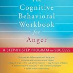 Transform Your Anger Management: A Comprehensive Review of The Cognitive Behavioral Workbook for Anger – A Step-by-Step Program for Success