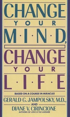 Transformative Insights Await: A Review of Change Your Mind, Change Your Life: Concepts in Attitudinal Healing