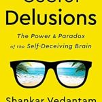 Discover the Hidden Truths in Our Minds: A Compelling Review of Useful Delusions: The Power and Paradox of the Self-Deceiving Brain