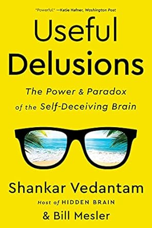 Discover the Hidden Truths in Our Minds: A Compelling Review of Useful Delusions: The Power and Paradox of the Self-Deceiving Brain