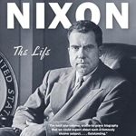 Unveiling the Complex Legacy: A Comprehensive Review of ‘Richard Nixon: The Life’ Unveiling the Complex Legacy: A Comprehensive Review of ‘Richard Nixon: The Life’
