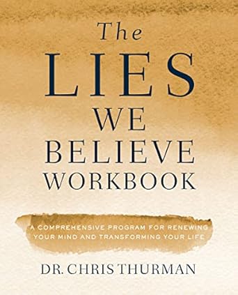 Transform Your Mind: A Must-Read Review of The Lies We Believe Workbook – A Comprehensive Program for Renewing Your Mind and Transforming Your Life