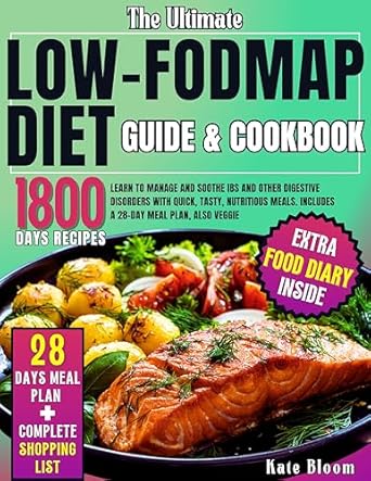 Transform Your Gut Health: A Comprehensive Review of The Ultimate Low-FODMAP Diet Guide & Cookbook: Learn to Manage and Soothe IBS and Other Digestive Disorders with Quick, Tasty, Nutritious Meals. Includes a 28-Day Meal Plan, Also Veggie