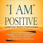 Transform Your Mindset: A Comprehensive Review of ‘I Am Positive: 31 Positive Self Talk Declarations to Speak Faith Over Your Life’ – Daily Christian Affirmations, Scripture Confessions, and Devotions Transform Your Mindset: A Comprehensive Review of ‘I Am Positive: 31 Positive Self Talk Declarations to Speak Faith Over Your Life’ – Daily Christian Affirmations, Scripture Confessions, and Devotions